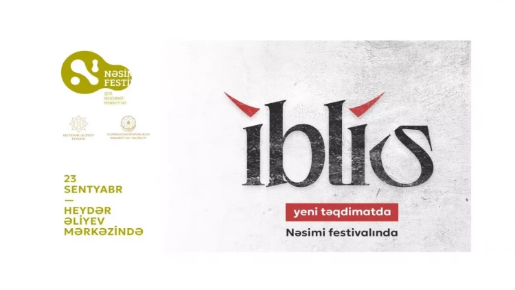 Nəsimi festivalında “İblis” yeni təqdimatda nümayiş olunacaq