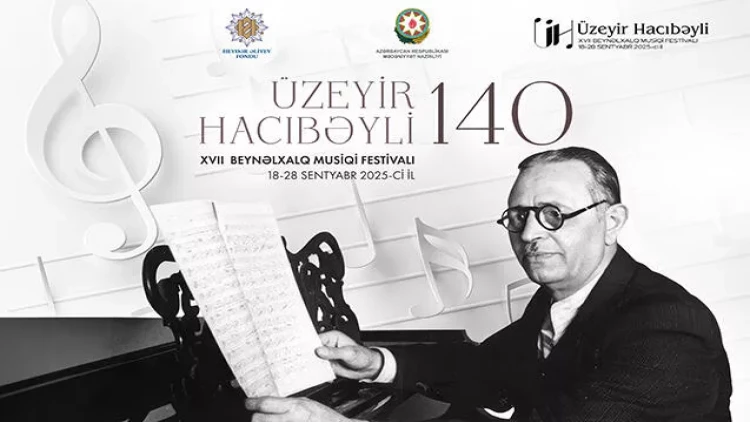 Üzeyir Hacıbəyli XVII Beynəlxalq Musiqi Festivalı başlayır