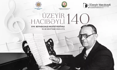 Üzeyir Hacıbəyli XVII Beynəlxalq Musiqi Festivalı başlayır
