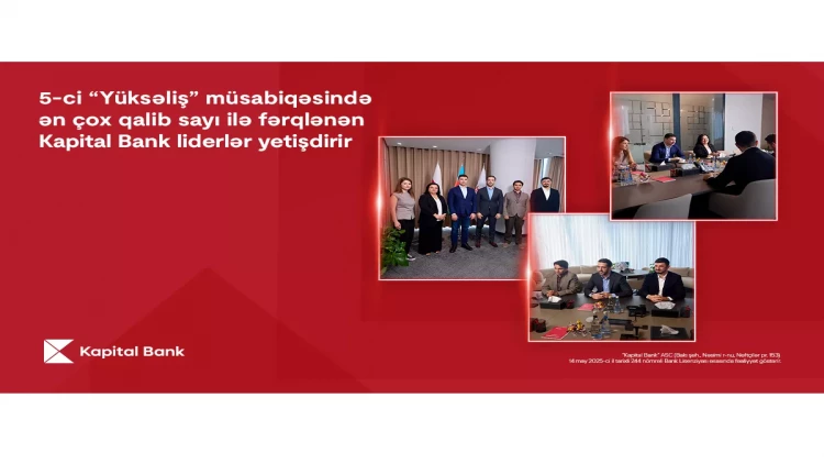 5-ci “Yüksəliş” müsabiqəsində ən çox qalib sayı ilə fərqlənən Kapital Bank liderlər yetişdirir
