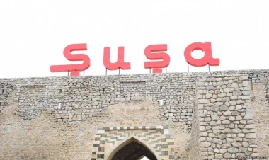 Şuşa İqtisadi Əməkdaşlıq Təşkilatının turizm paytaxtı seçilib