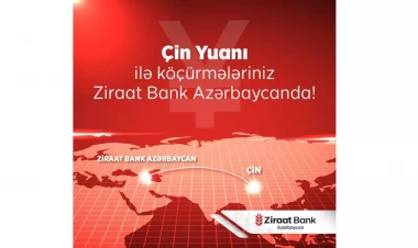Ziraat Bank Azərbaycan Çinə birbaşa köçürmə imkanını təqdim etdi!