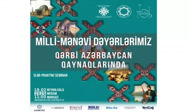 “Milli-mənəvi dəyərlərimiz Qərbi Azərbaycan qaynaqlarında”  adlı elmi-praktiki seminar keçiriləcək