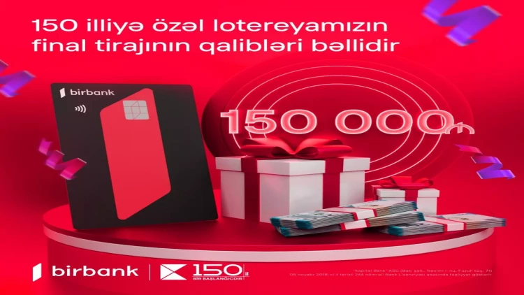 Kapital Bank-ın 150 illiyinə həsr olunan lotereyada 150 000 AZN mükafatın sahibi bəlli oldu