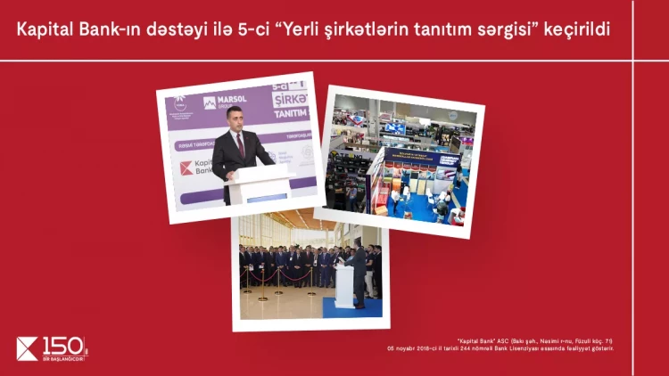 Kapital Bank-ın tərəfdaşlığı ilə “Yerli şirkətlərin tanıtım sərgisi” yekunlaşdı