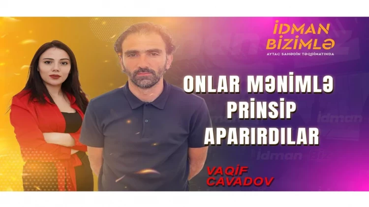 Vaqif Cavadov: “Atam deyirdi ki, oynaya bilmirsənsə, məni biabır eləmə” - VİDEO - FOTO