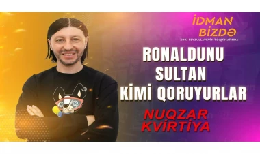 Nuqzar Kvirtiya: “Ronaldonu sultan kimi qoruyurdular” - VİDEO - FOTO
