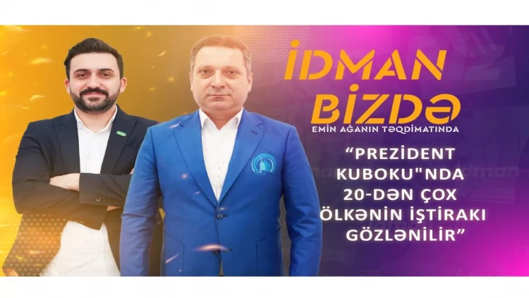 Füzulidə ilk dəfə təlim-məşq toplanışı olacaq, hər ölkə “Prezident Kuboku”na qatılmaq istəyir - VİDEO - FOTO