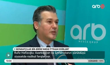 Azərbaycan və Ermənistanın yürütdüyü siyasətdə radikal fərqlər var - Rufiz Hafizoğlu - VİDEO