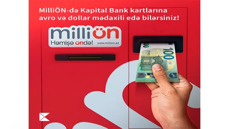 MilliÖn-də Kapital Bank kartlarına avro və dollar mədaxili mümkündür