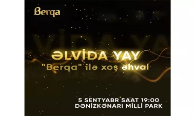 “Berqa ilə əlvida yay” konserti sizə xoş əhval bəxş edəcək!