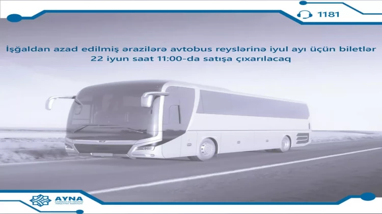 Azad olunmuş ərazilərə avtobus reyslərinə iyul ayı üçün biletlər satışa çıxarılır