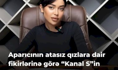 Aparıcının atasız qızlarla bağlı fikirlərinə görə Kanal S-in yayımı dayandırılıb.